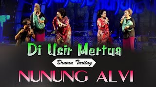 Download lagu DI USIR MERTUA DRAMA TARLING NUNUNG ALVI mp3