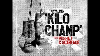 Mayalino - Kilo Champ Feat. Pusha T & Scarface