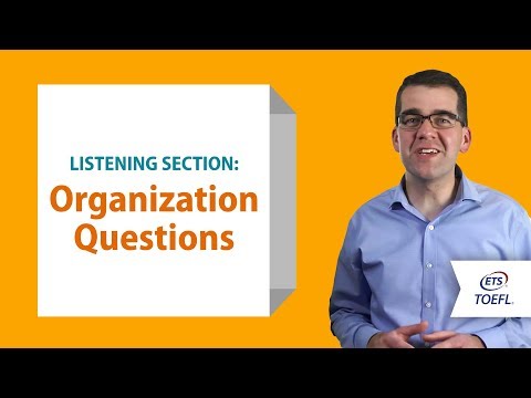 託福®聽力題--組織機構 │託福®考試內幕 (TOEFL® Listening Questions - Organization │Inside the TOEFL® Test)