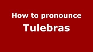 How to pronounce Tulebras