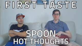FIRST TASTE: Spoon - Hot Thoughts (ALBUM REACTION & DISCUSSION)
