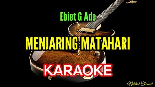 Download lagu MENJARING MATAHARI - ( EBIET G ADE ) - KARAOKE mp3 Download lagu MENJARING MATAHARI - ( EBIET G ADE ) - KARAOKE mp3