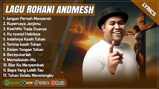 Download lagu JANGAN PERNAH MENYERAH - ANDMESH FULL ALBUM (LIRIK) KUPERCAYA JANJIMU || LAGU ROHANI TERPOPULER 2025 mp3