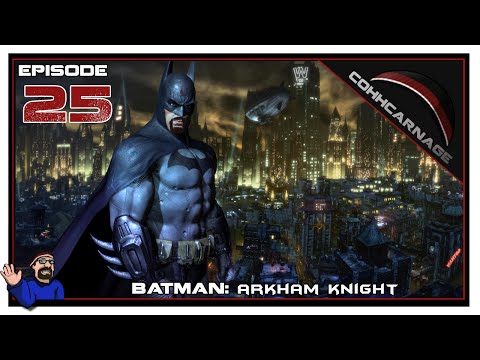 CohhCarnage Plays Batman: Arkham Knight - Episode 25