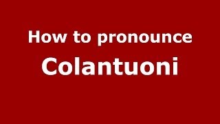 How to pronounce Colantuoni