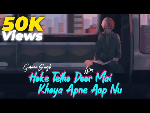 Hoke Tetho Door Mai Khoya Apne Aap Nu - Lyrics | Wishes | Acoustic Version | Gurman Singh|Talwiinder