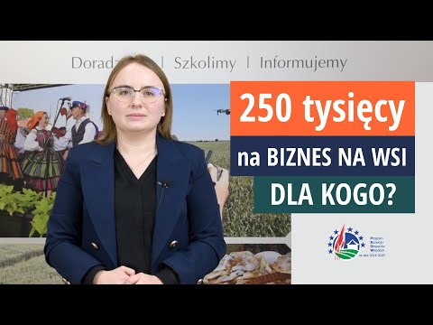 , title : '250 tys. zł na biznes na wsi - dla kogo dofinansowanie?'