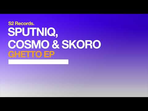 SPUTNIQ, Cosmo & Skoro - Ghetto