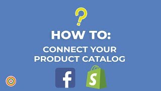 How to Connect your Product Catalog on Shopify to Facebook - E-commerce Tutorial