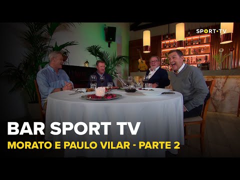 BAR SPORT TV com Morato e Paulo Vilar - Parte 2 | SPORT TV