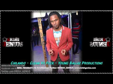 Chilando - Clean Yo Fuck - Young Ballaz Productions