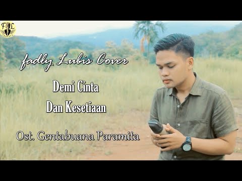 Demi Cinta Dan Kesetiaan - Faul (Cover By Fadly Lubis) Ost. Gentabuana Paramita