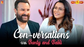 Conversations with Bunty and Babli | Bunty Aur Babli 2 | Saif Ali Khan, Rani Mukerji