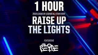 [1 hour] Raise Up The Lights (ft. The Seige) [OFFICIAL AUDIO] | All-Star 2018 - League of Legends