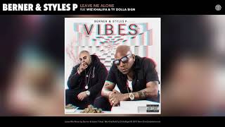 Berner &amp; Styles P &quot;Leave Me Alone&quot; (feat. Wiz Khalifa &amp; Ty Dolla $ign)[prod by TraxxFDR]