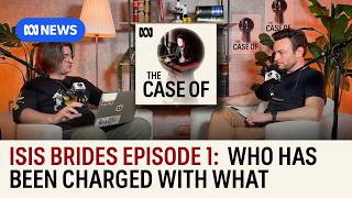 'ISIS Brides': Who has been charged with what? | The Case Of...