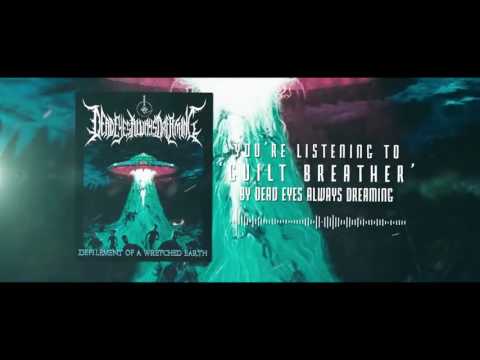 Dead Eyes Always Dreaming - Guilt Breather [Offical Stream Video]