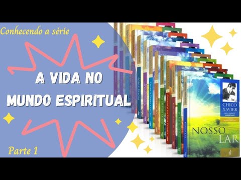 CONHECENDO A COLEO "A VIDA NO MUNDO ESPIRITUAL" (Andr Luiz e Chico Xavier) - Parte 1