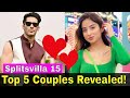 Top 5 Couples of Splitsvilla 15 Revealed | MTV Splitsvilla X5 Real Love Couples - Siwet Anicka