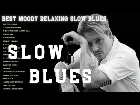 Lyrics Best Moody Relaxing Slow Blues for Real Men - Top100 Blues Jazz Music of All Time #slowblues