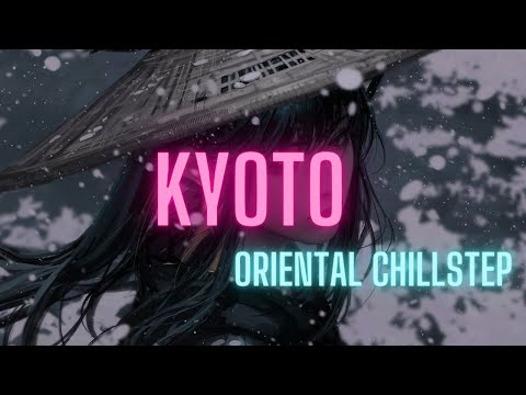 ⛩️Kyoto⛩️ Oriental Chillstep /Melodic Dubstep [1 Hours]🏮