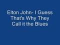 Elton John- I Guess That's Why they Call it the Blues