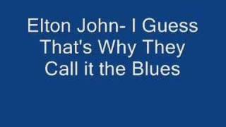 Elton John- I Guess That&#39;s Why they Call it the Blues