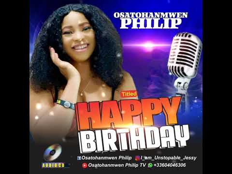 Osatohanmwen Philip - Happy Birthday (official audio) Birthday Song