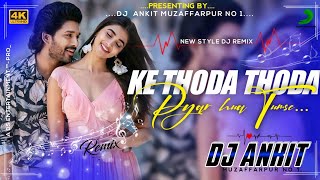 Download lagu Ke Thoda Thoda Pyar Hua Tumse  || Love Song Remix || Stebin Ben 2021 || Dj Ankit Muzaffarpur mp3