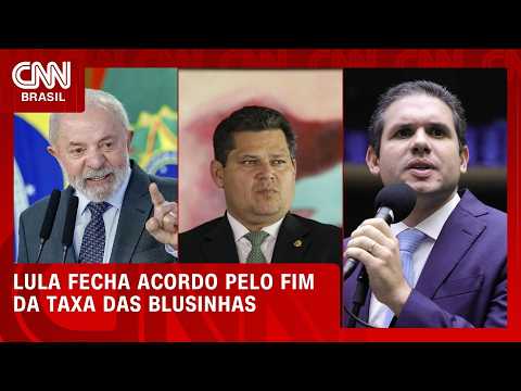 Lula, Alcolumbre e Hugo fecham acordo para votar fim da taxa das blusinhas | CNN 360º