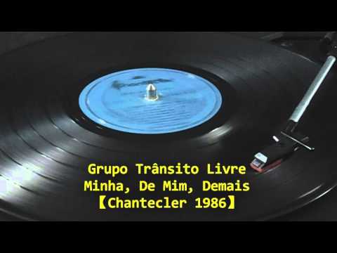Minha, De Mim, Demais - Trânsito Livre