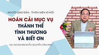 Hoán cải mục vụ - Thánh thể - Tình thương và biết ơn | NGƯỜI GIÁO DÂN THIÊN NIÊN KỶ MỚI