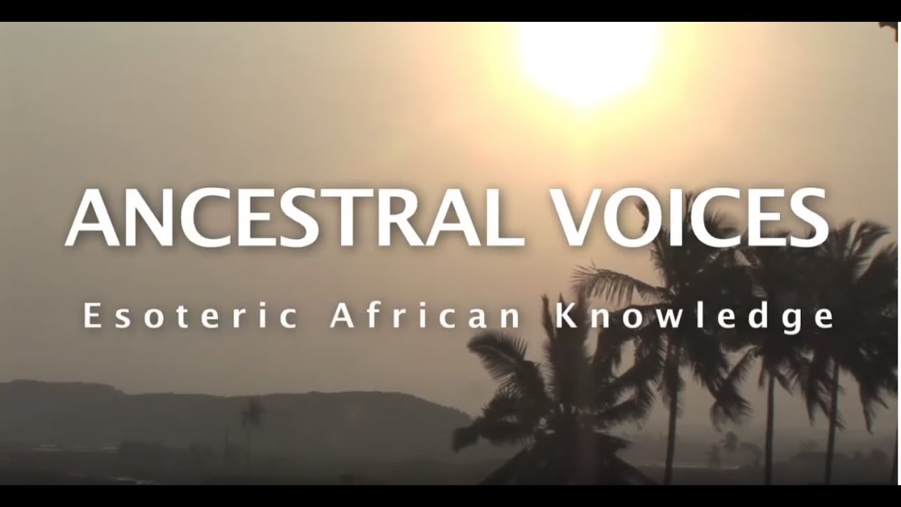 Ancestral Voices:  Esoteric African Knowledge Trailer