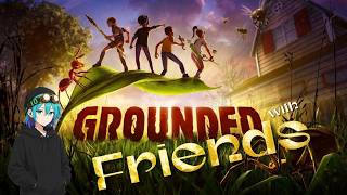 Grounded | フレンドと遊ぶ小さな大冒険 | #10