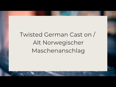 My favorite cast on: Twisted German Cast on / Old Norwegian Cast on
