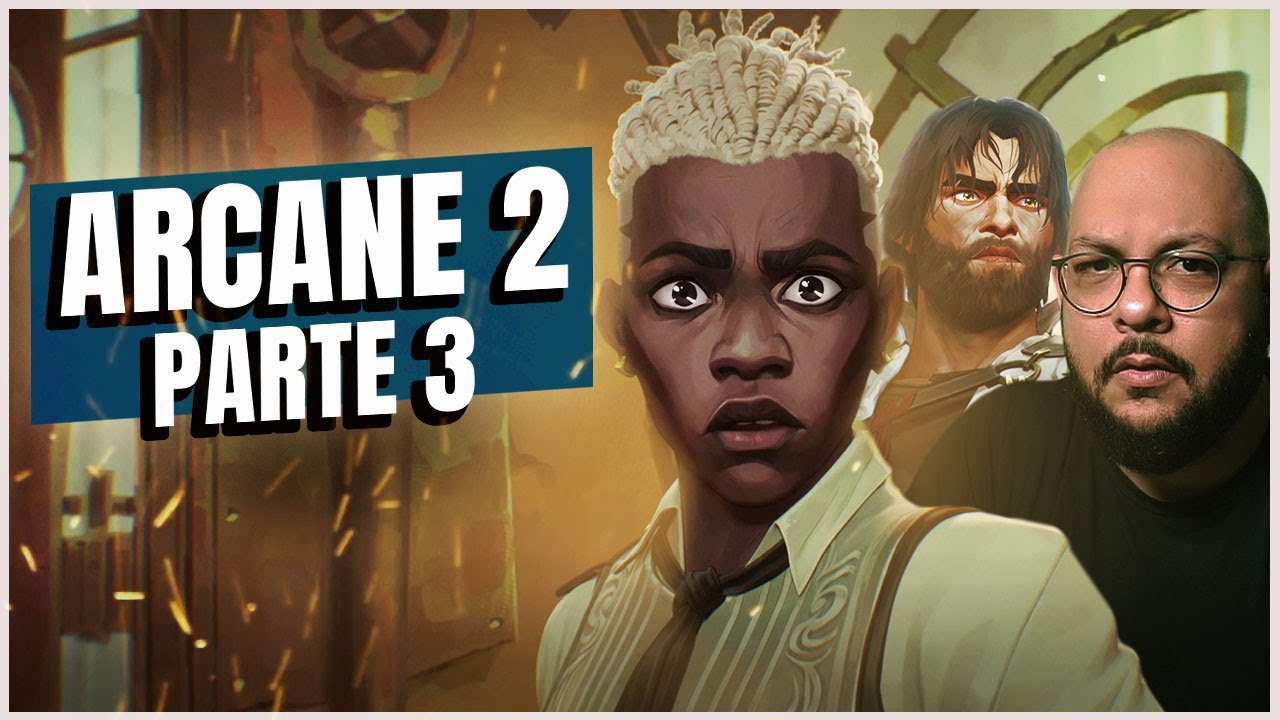 ARCANE 2: ato 3 - Análise do final da série | eps 7, 8 e 9