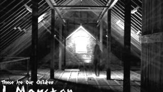 I Monster - These Are Our Children