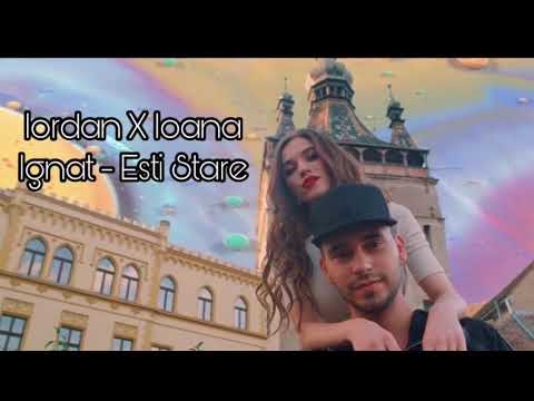 Iordan X Ioana Ignat -Esti Stare (versuri)