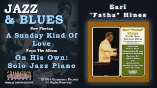 Earl "Fatha" Hines - A Sunday Kind Of Love