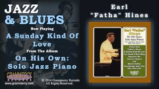 Earl "Fatha" Hines - A Sunday Kind Of Love