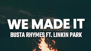 Busta Rhymes ft. Linkin Park - We Made It (Lyrics)