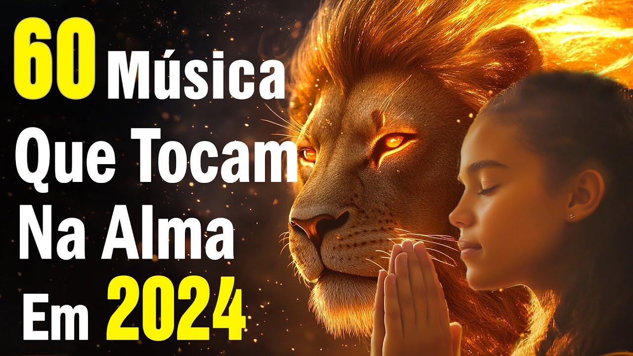 Louvores De Adoração 💖Melhores Hinos Gospel Com Letras 2024🙏 60 Música Que Tocam Na Alma Em 2024 #H4