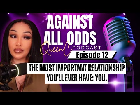 Ep 12: The Most Important Relationship You’ll Ever Have: YOU