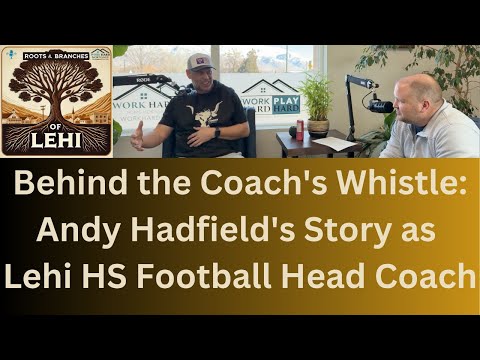 Behind the Coach's Whistle: Andy Hadfield's Story as Lehi HS Football Head Coach