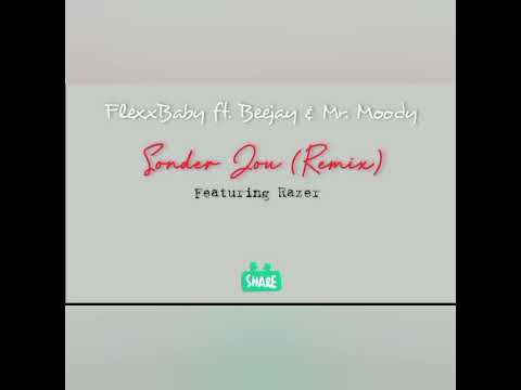 Flexxbaby x Beejayy x Mr Moody x Razer - Sonder Jou (Remix)