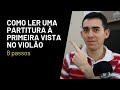 Como Ler Uma Partitura à Primeira Vista No Violão