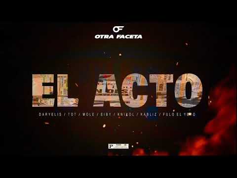Daryelis Ft T.O.T x Eiby x Fulo el Yeyo x Kabliz x Mole x Knikol - El Acto (Teaser)