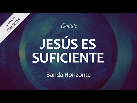 C0306 JESÚS ES SUFICIENTE - Banda Horizonte (Letra)