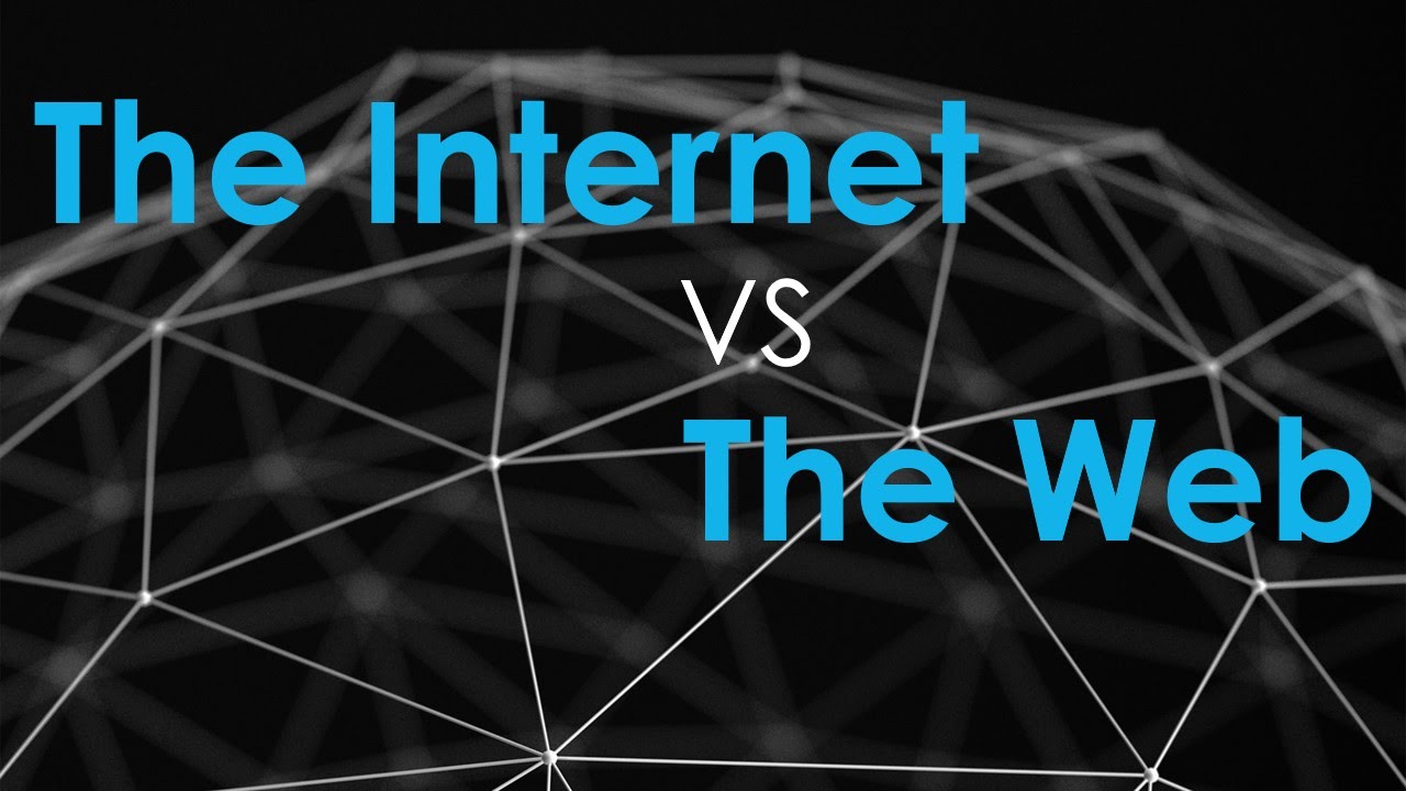 The Internet vs. The Web