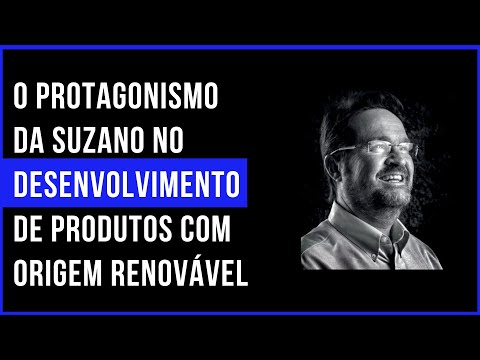 4.0 no Campo:  O protagonismo da Suzano no desenvolvimento de produtos com origem renovável